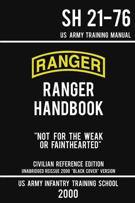 US Army Ranger Handbook SH 21-76 - "Black Cover" Version (2000 Civilian Reference Edition): Manual Of Army Ranger Training, Wilderness Operations, Mou - Paperback