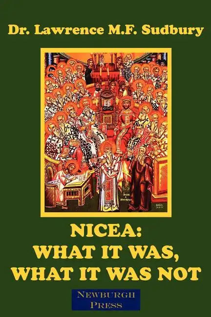 Nicea: What It Was, What It Was Not - Paperback
