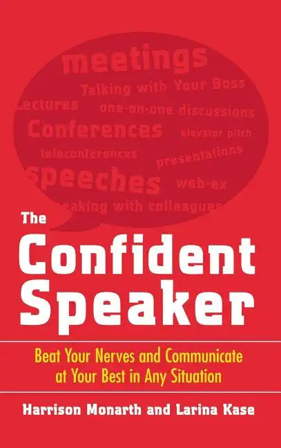The Confident Speaker: Beat Your Nerves and Communicate at Your Best in Any Situation - Hardcover