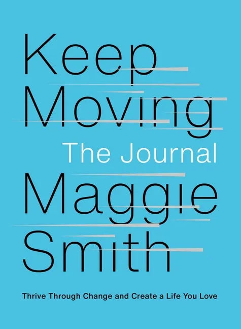 Keep Moving: The Journal: Thrive Through Change and Create a Life You Love - Paperback