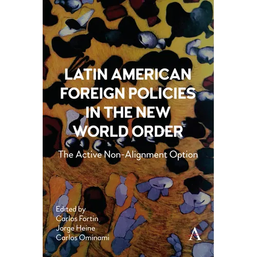 Latin American Foreign Policies in the New World Order: The Active Non-Alignment Option - Paperback