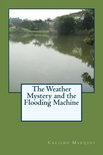 The Weather Mystery and the Flooding Machine - Paperback