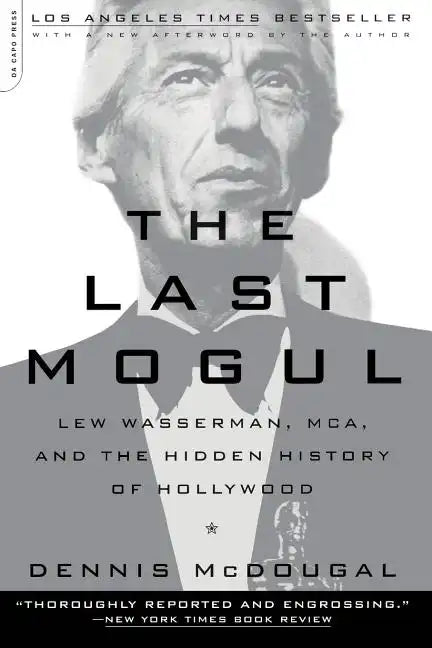 The Last Mogul: Lew Wasserman, McA, and the Hidden History of Hollywood - Paperback