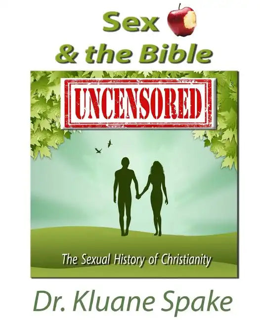 Sex & the Bible -- Uncensored: The Sexual history of Christianity! - Paperback