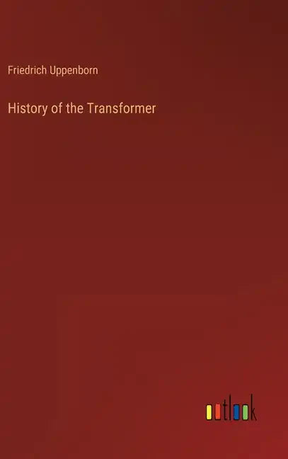 History of the Transformer - Hardcover