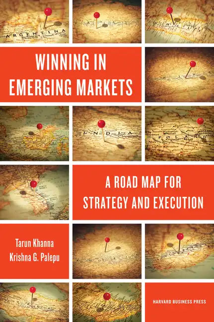 Winning in Emerging Markets: A Road Map for Strategy and Execution - Hardcover