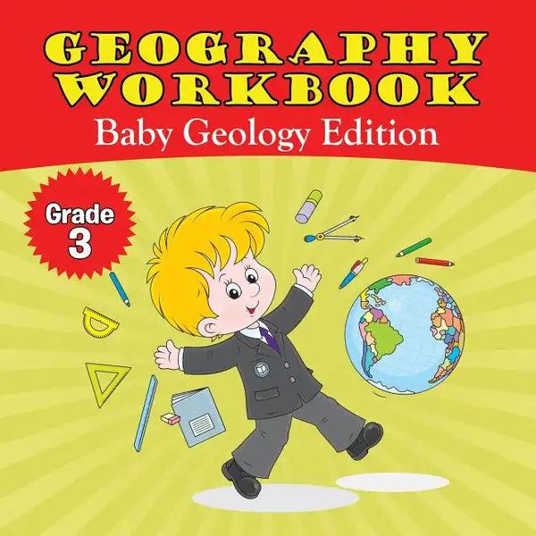 Grade 3 Geography Workbook: Baby Geology Edition (Geography For Kids) - Paperback