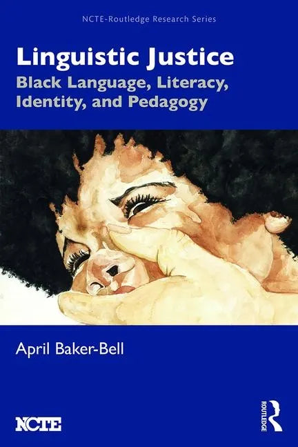 Linguistic Justice: Black Language, Literacy, Identity, and Pedagogy - Paperback