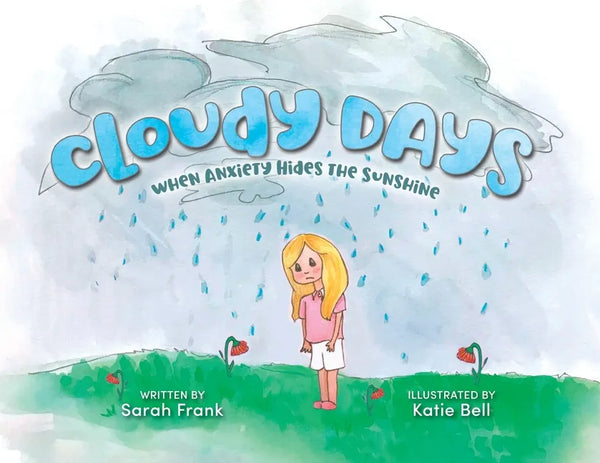 Cloudy Days, When Anxiety Hides the Sunshine: When Anxiety Hides the Sunshine - Paperback