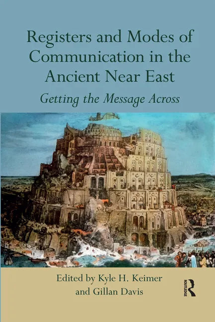 Registers and Modes of Communication in the Ancient Near East: Getting the Message Across - Paperback
