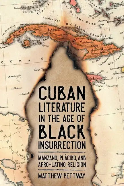 Cuban Literature in the Age of Black Insurrection: Manzano, Plácido, and Afro-Latino Religion - Paperback