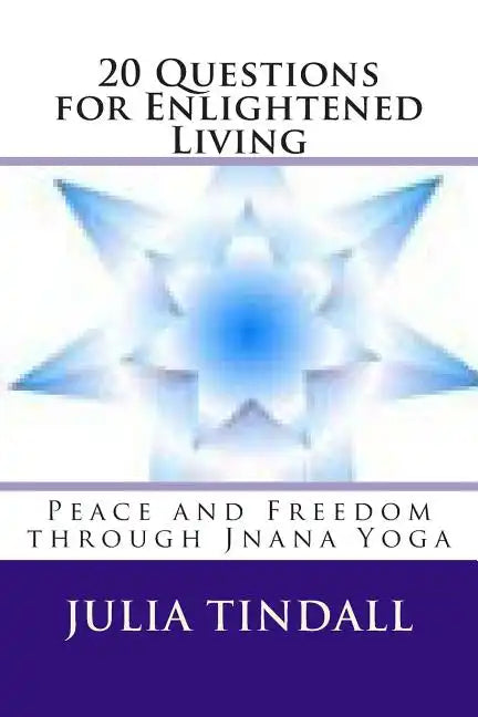20 Questions for Enlightened Living: Peace and Freedom through Jnana Yoga - Paperback