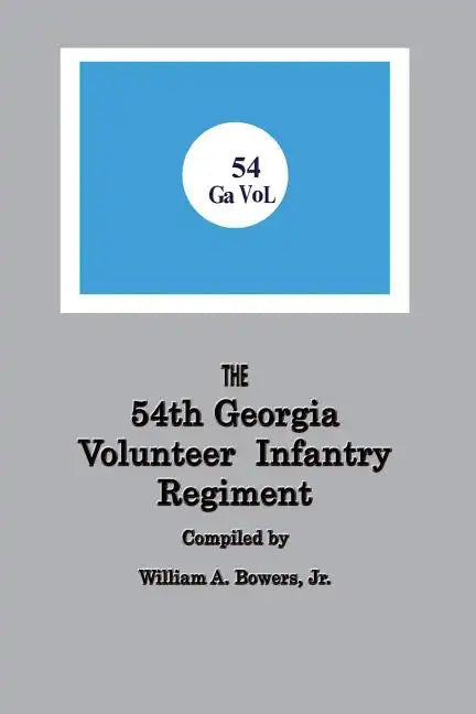 History of the 54th Regiment Georgia Volunteer Infantry Confederate States of America - Paperback