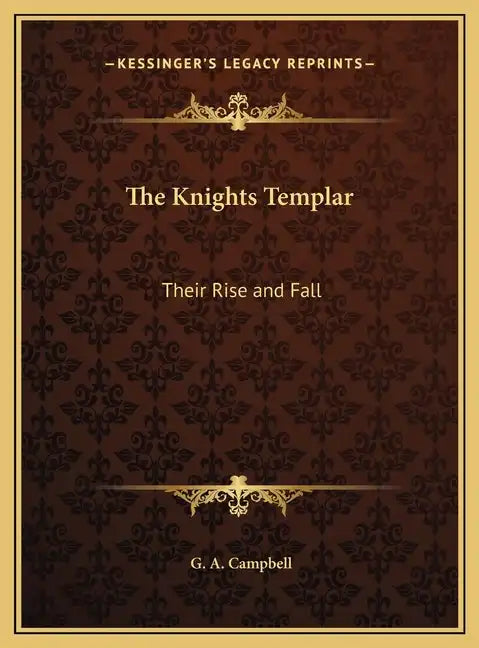 The Knights Templar: Their Rise and Fall - Hardcover