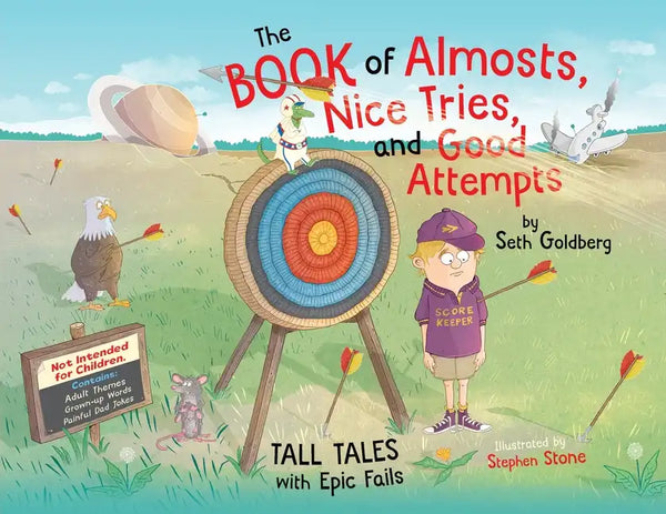 The Book of Almosts, Nice Tries, and Good Attempts: Tall Tales with Epic Fails - Hardcover