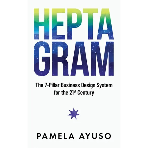 Heptagram: The 7-Pillar Business Design System for the 21st Century - Hardcover