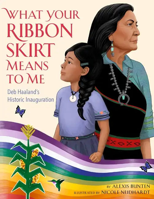 What Your Ribbon Skirt Means to Me: Deb Haaland's Historic Inauguration - Hardcover