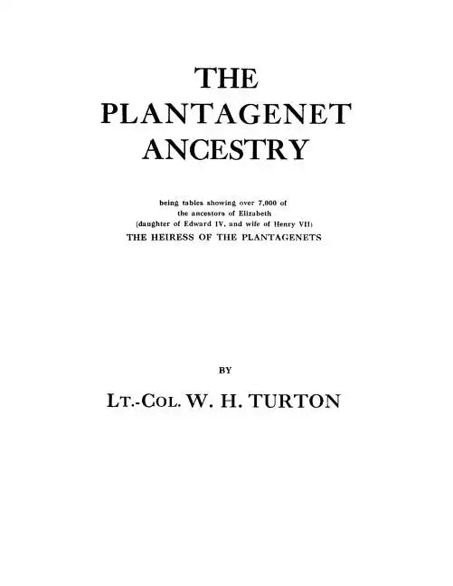 Plantagenet Ancestry, Being Tables Showing Over 7,000 of the Ancestors of Elizabeth (Daughter of Edward IV, and Wife of Henry VII) the Heiress of - Paperback