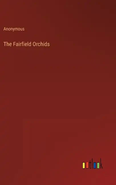 The Fairfield Orchids - Hardcover