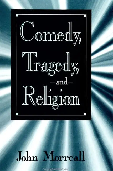 Comedy, Tragedy and Religion - Paperback
