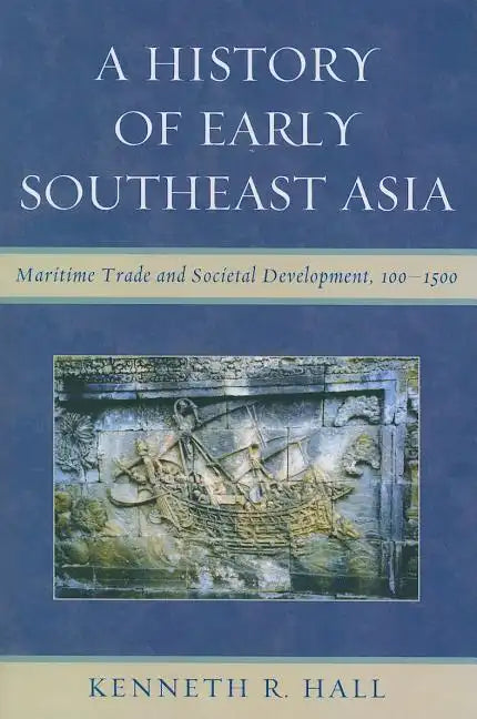 A History of Early Southeast Asia: Maritime Trade and Societal Development, 100-1500 - Paperback