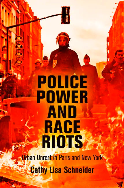 Police Power and Race Riots: Urban Unrest in Paris and New York - Paperback