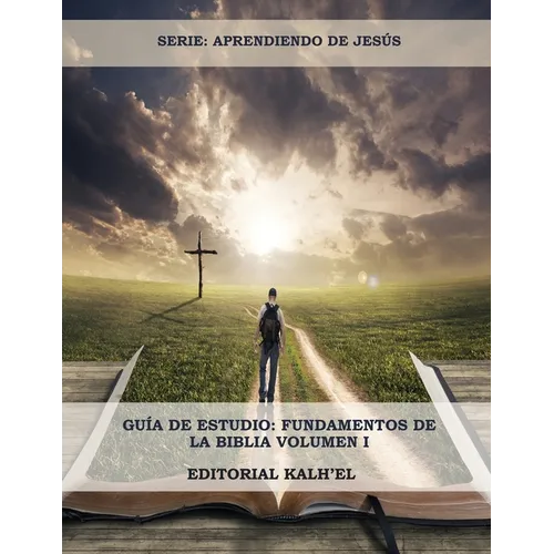 Gu僘 de Estudio: Fundamentos de la Biblia: Las Escrituras, Cristo y su relaci con las Escrituras, Los Atributos de Dios, La Creaci, - Paperback