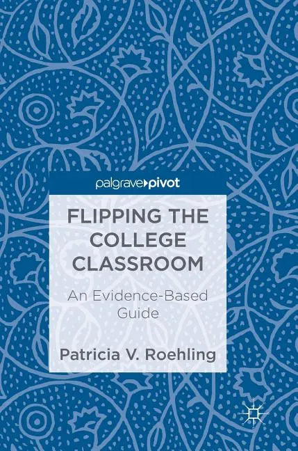 Flipping the College Classroom: An Evidence-Based Guide - Hardcover