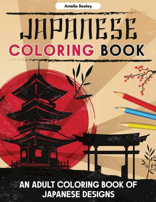 Japanese Designs Coloring Book for Adults: Japanese Coloring Book for Relaxation and Stress Relief - Paperback