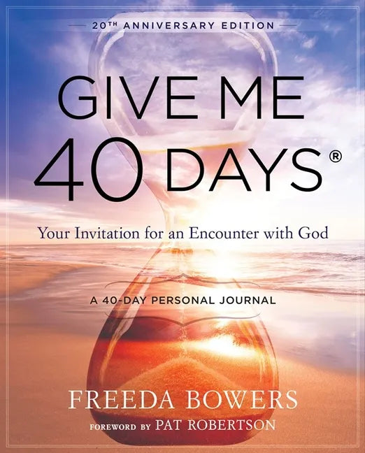 Give Me 40 Days: A Reader's 40 Day Personal Journey-20th Anniversary Edition: Your Invitation for an Encounter with God - Paperback