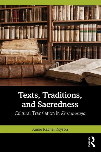 Texts, Traditions, and Sacredness: Cultural Translation in Kristapurāṇa - Paperback