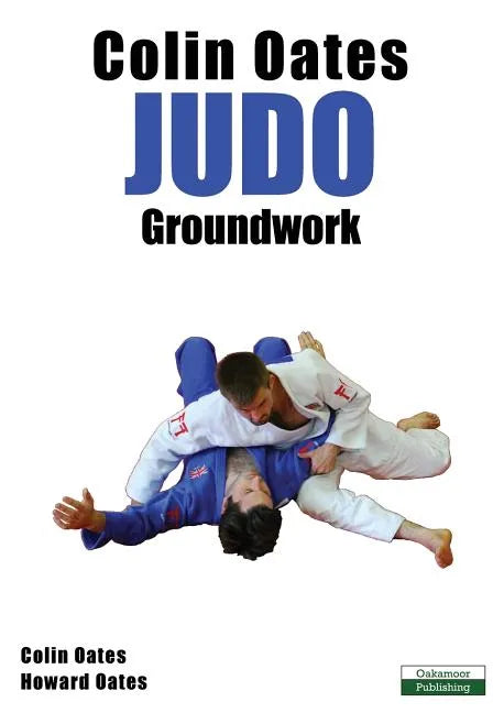 Colin Oates Judo: Groundwork - Paperback