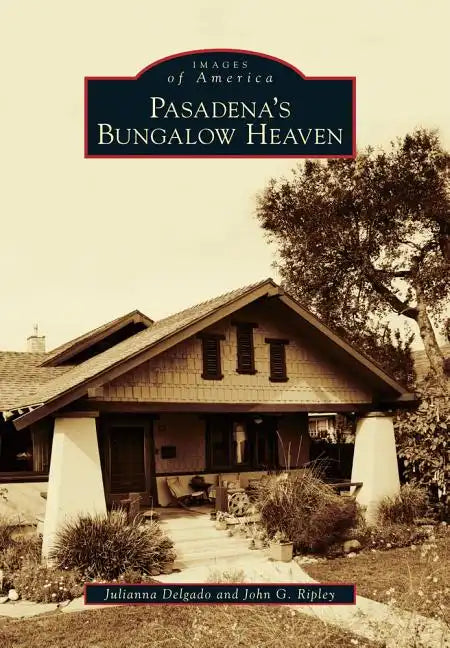 Pasadena's Bungalow Heaven - Paperback