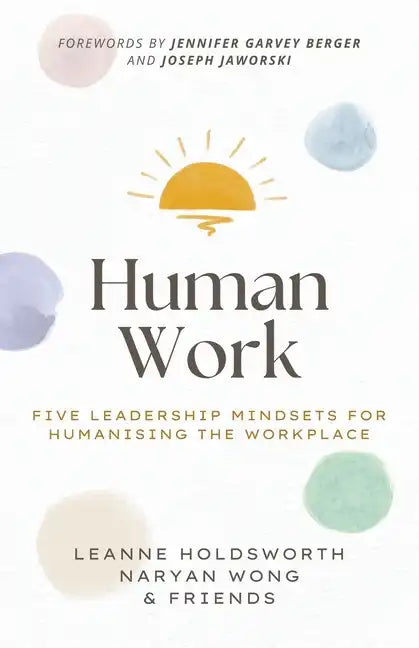 Human Work: Five Leadership Mindsets for Humanising the Workplace - Paperback
