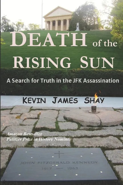 Death of the Rising Sun: A Search for Truth in the JFK Assassination - Paperback