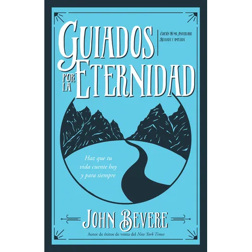 Guiados Por La Eternidad: Haz Que Tu Vida Cuente Hoy Y Para Siempre (Spanish Language Edition, Driven by Eternity (Spanish)) - Paperback