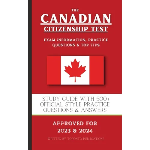 The Canadian Citizenship Test: Study Guide with 500+ Official Style Practice Questions & Answers - Paperback