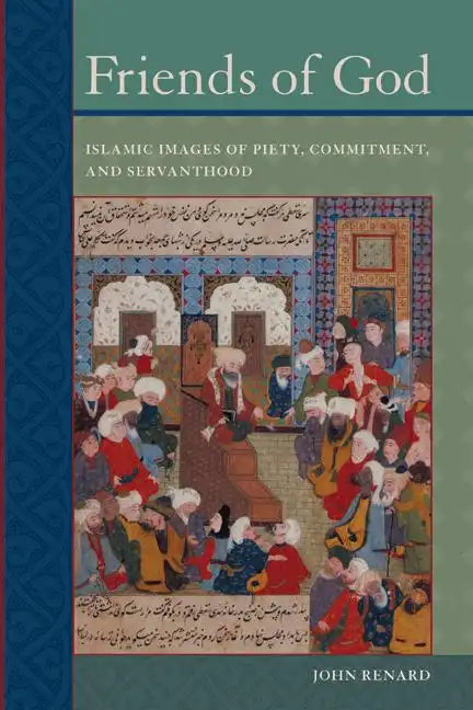 Friends of God: Islamic Images of Piety, Commitment, and Servanthood - Paperback
