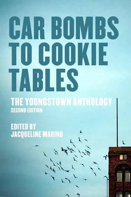 Car Bombs to Cookie Tables (Revised): The Youngstown Anthology - Paperback