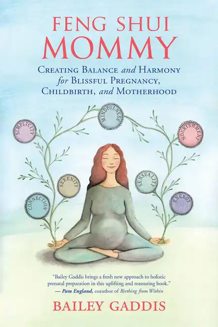 Feng Shui Mommy: Creating Balance and Harmony for Blissful Pregnancy, Childbirth, and Motherhood - Paperback