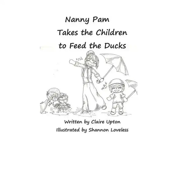 Nanny Pam Takes the Children to Feed the Ducks - Paperback