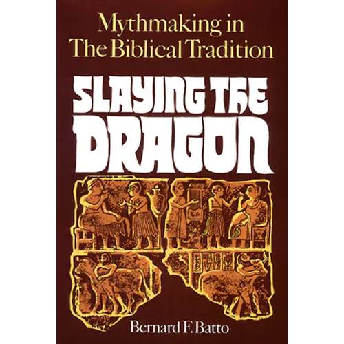 Slaying the Dragon: Mythmaking in the Biblical Tradition - Paperback