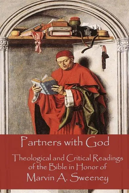Partners with God: Theological and Critical Readings of the Bible in Honor of Marvin A. Sweeney - Paperback