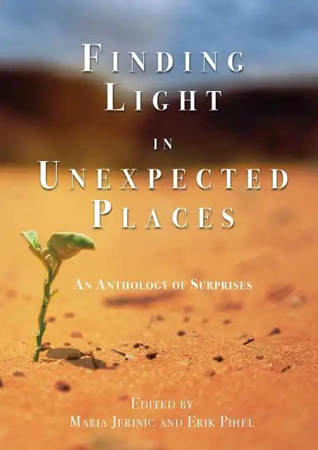 Finding Light in Unexpected Places: An Anthology of Surprises - Paperback