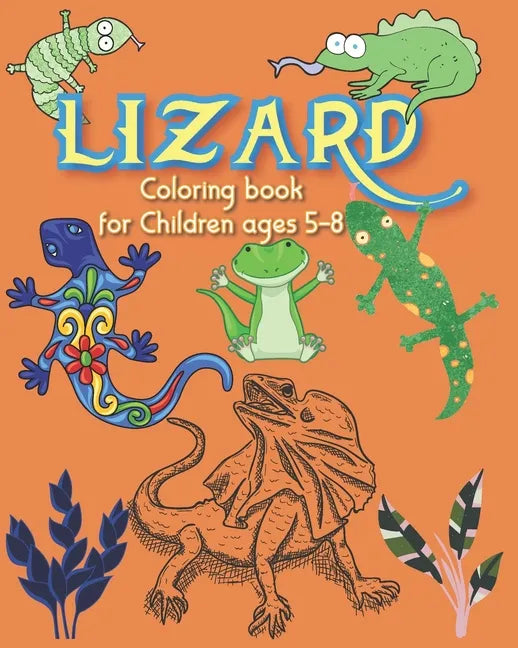 Lizard coloring book for children: Reptile Lizard coloring book for kids ages 5-8. A creative and engaging activity for kids. Book size 8x10", easy to - Paperback