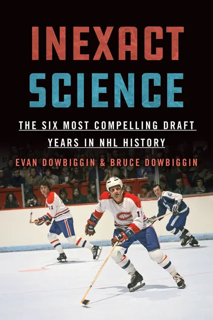 Inexact Science: The Six Most Compelling Draft Years in NHL History - Paperback