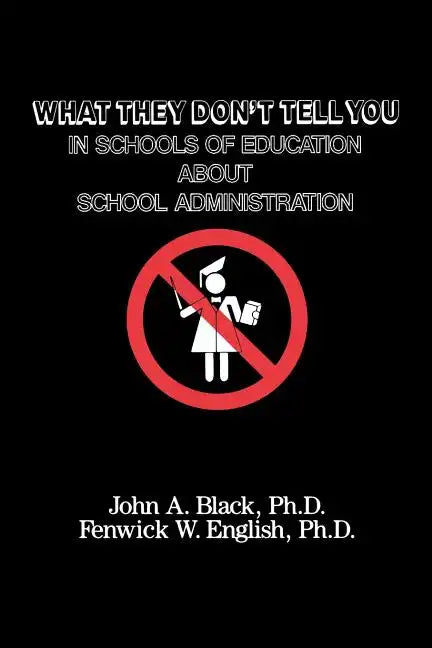 What They Don't Tell You in Schools of Education about School Administration - Paperback