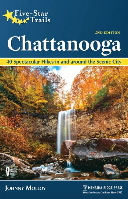 Five-Star Trails: Chattanooga: 40 Spectacular Hikes in and Around the Scenic City - Paperback