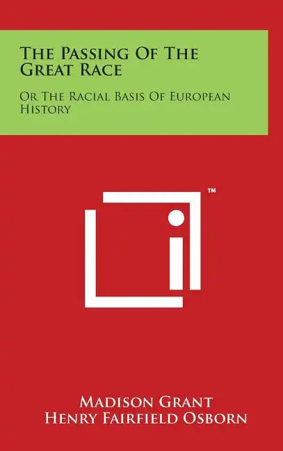 The Passing of the Great Race: Or the Racial Basis of European History - Hardcover