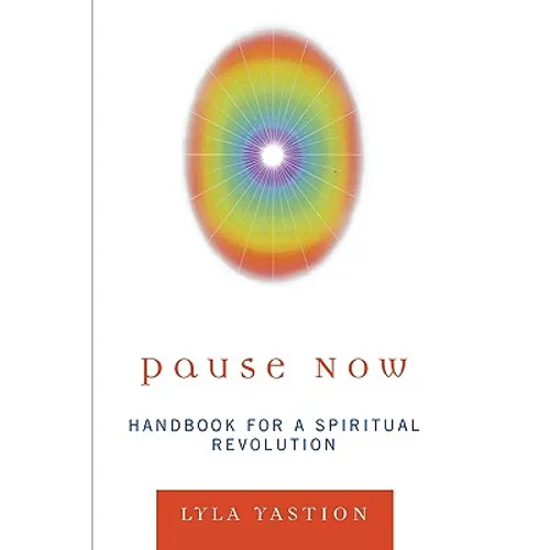 Pause Now: Handbook for a Spiritual Revolution - Paperback